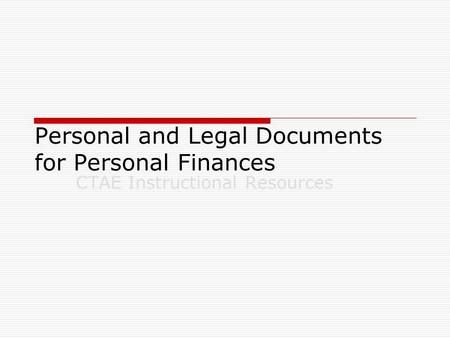 Personal and Legal Documents for Personal Finances CTAE Instructional Resources.