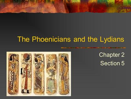 The Phoenicians and the Lydians