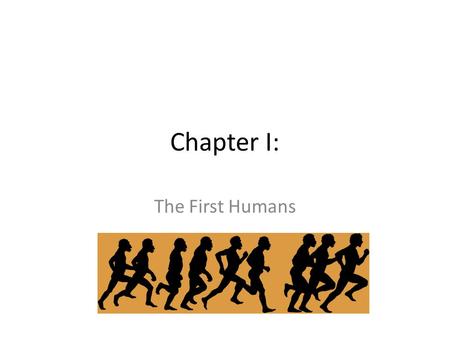 Chapter I: The First Humans. An Indiana Jones Thing.