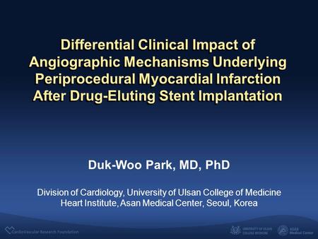 Differential Clinical Impact of Angiographic Mechanisms Underlying Periprocedural Myocardial Infarction After Drug-Eluting Stent Implantation Duk-Woo Park,