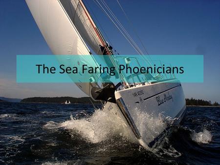 The Sea Faring Phoenicians. Who Were The Phoenicians? Phoenicians were people from the area of Phoencia –Phoenicia located in the Fertile Crescent –Area.