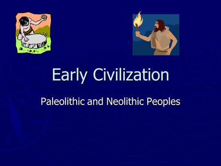 Paleolithic and Neolithic Peoples