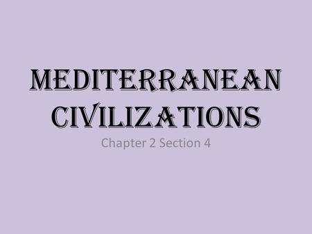 Mediterranean Civilizations Chapter 2 Section 4. Rising Cities As the Empire of Hammurabi was raising and falling. City-Sate on the shores of the Mediterranean.