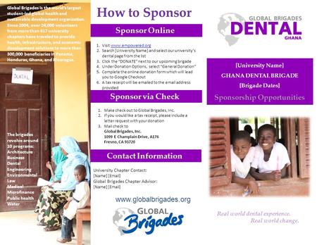 Contact Information Sponsor via Check Sponsor Online [University Name] GHANA DENTAL BRIGADE [Brigade Dates] Sponsorship Opportunities Global Brigades is.