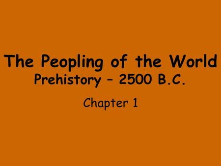 The Peopling of the World Prehistory – 2500 B.C.