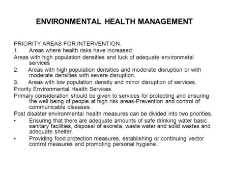 ENVIRONMENTAL HEALTH MANAGEMENT PRIORITY AREAS FOR INTERVENTION. 1.Areas where health risks have increased: Areas with high population densities and luck.