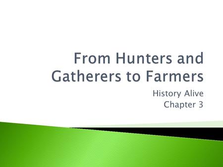 From Hunters and Gatherers to Farmers