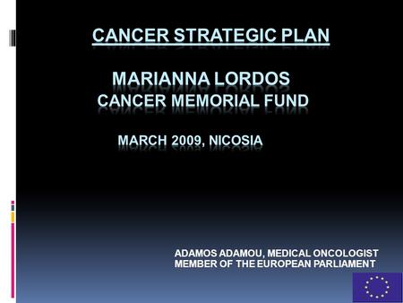 ADAMOS ADAMOU, MEDICAL ONCOLOGIST MEMBER OF THE EUROPEAN PARLIAMENT.
