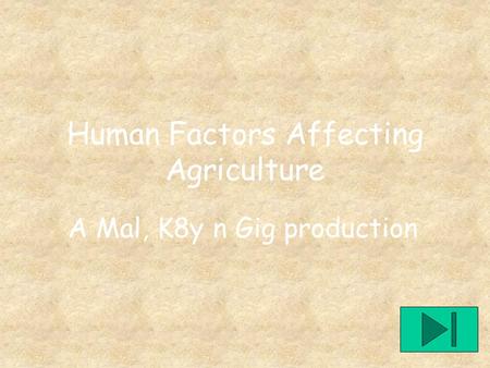 Human Factors Affecting Agriculture A Mal, K8y n Gig production.