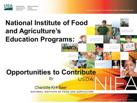 National Institute of Food and Agriculture’s Education Programs: Opportunities to Contribute by Charlotte Kirk Baer.