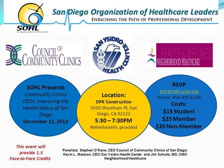San Diego Organization of Healthcare Leaders RSVP  Phone: 858-499-6188 Costs: $15 Student $25 Member $35 Non-Member.