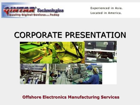 Offshore Electronics Manufacturing Services CORPORATE PRESENTATION.