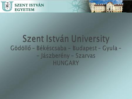 Founded in 2000 (by merging formerly independent institutions): University of Agriculture, Gödöllő (1920)* University of Veterinary Science, Budapest.