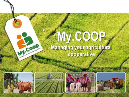 1 MODULE My.COOP Managing your agricultural cooperative.