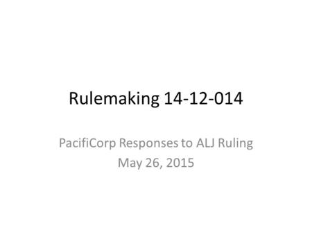 Rulemaking 14-12-014 PacifiCorp Responses to ALJ Ruling May 26, 2015.