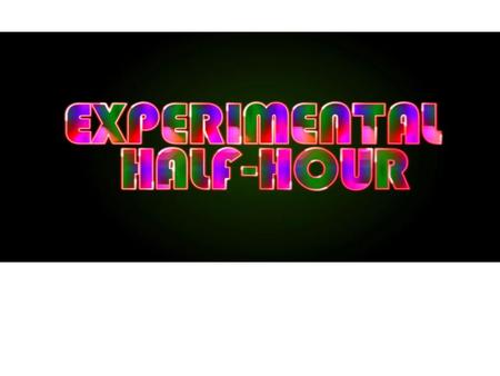 Experimental Half-Hour is a television show that started in August of 2010 in Portland, Oregon as a platform to broadcasts local and international musicians.