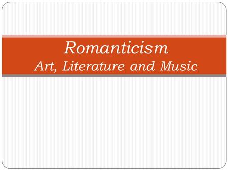 Romanticism Art, Literature and Music