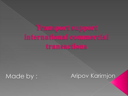 Transport support international commercial transactions