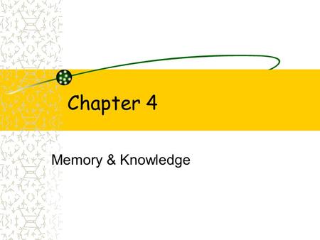 Chapter 4 Memory & Knowledge.