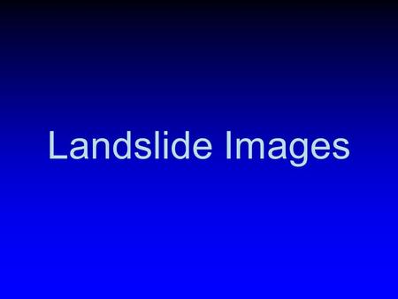 Landslide Images.