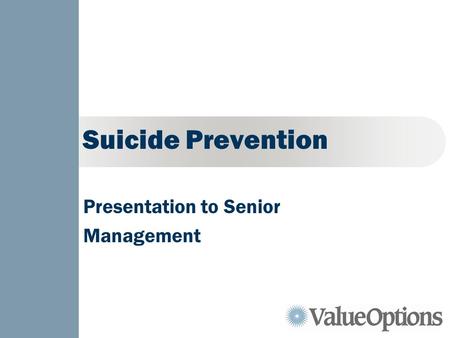 Suicide Prevention Presentation to Senior Management.
