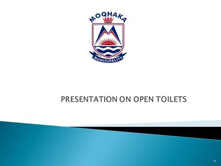 PRESENTATION ON OPEN TOILETS 1. This presentation serves to provide background and report on progress regarding the construction of toilet top structures.