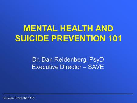 MENTAL HEALTH AND SUICIDE PREVENTION 101