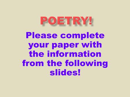 Please complete your paper with the information from the following slides!