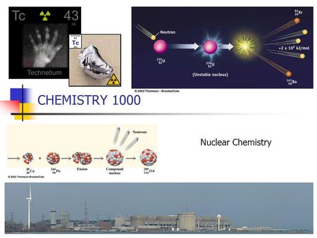 CHEMISTRY 1000 Nuclear Chemistry.