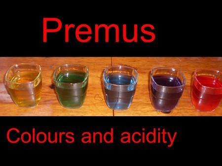 Premus Colours and acidity.
