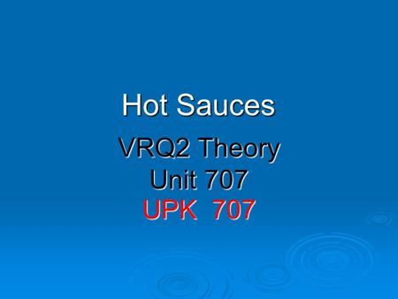 Hot Sauces VRQ2 Theory Unit 707 UPK 707.