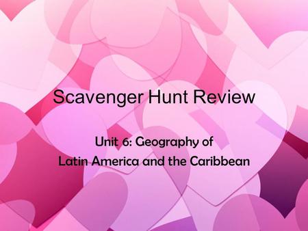 Unit 6: Geography of Latin America and the Caribbean