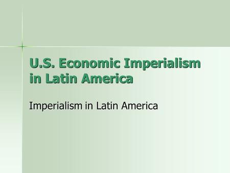 U.S. Economic Imperialism in Latin America