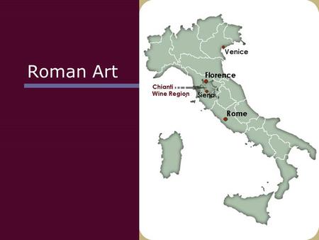 Roman Art. The Rising Power of Rome: Origins of Rome  Under rule of Etruscan kings, Rome grew in size and importance.  By end of 6 th Century, Rome.