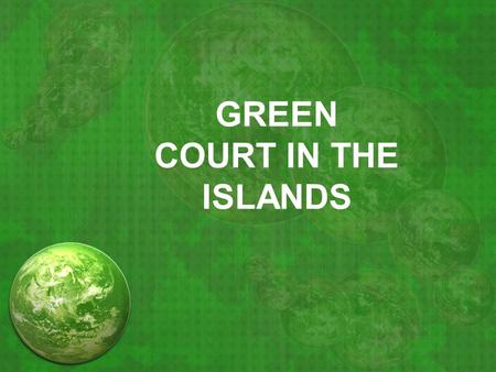 GREEN COURT IN THE ISLANDS. Facts about the Philippines Archipelago of 7,107 islands Luzon, Visayas, Mindanao Total population in 2007 was 88.57 million.