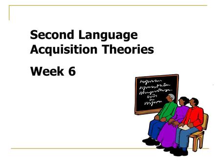 Second Language Acquisition Theories Week 6. Contrastive Analysis Hypothesis (CAH) Theoretical bases: structural linguistics and behaviourist psychology.