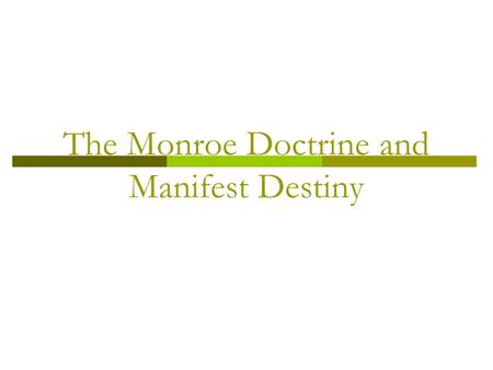 The Monroe Doctrine and Manifest Destiny