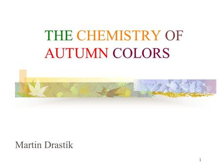 THE CHEMISTRY OF AUTUMN COLORS