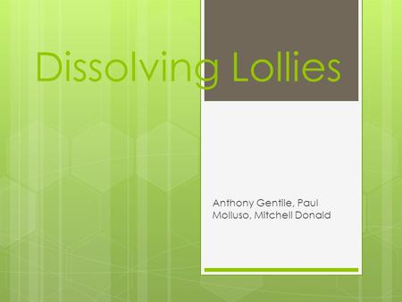 Dissolving Lollies Anthony Gentile, Paul Molluso, Mitchell Donald.