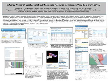 Influenza Research Database (IRD): A Web-based Resource for Influenza Virus Data and Analysis Victoria Hunt 1 *, R. Burke Squires 1, Jyothi Noronha 1,