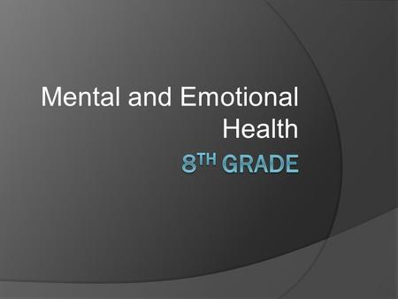 Mental and Emotional Health. Review Step 8.MEH.1.1Evaluate stress management strategies based on personal experience.