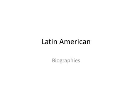 Latin American Biographies.