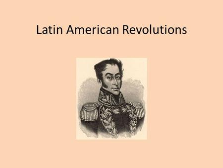 Latin American Revolutions. Population Groups of Latin America.