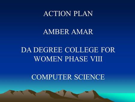 ACTION PLAN AMBER AMAR DA DEGREE COLLEGE FOR WOMEN PHASE VIII COMPUTER SCIENCE.