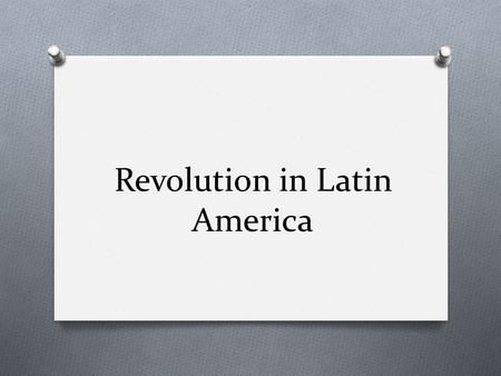 Revolution in Latin America. Independence of Latin America O Abuses of the Colonial System O Spain and Portugal had a vast colonial empire in Latin America.
