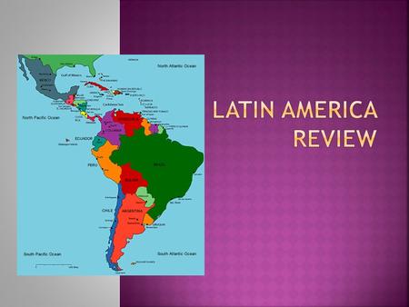  Latin America = 4 Regions  Mexico  Central America  South America  Caribbean (a.k.a. West Indies)  Major Features  Andes Mountains-runs length.