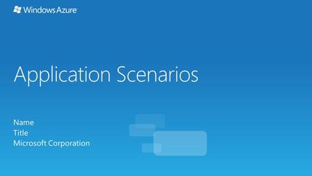 Application Scenarios Name Title Microsoft Corporation.