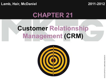 Chapter 21 Copyright ©2012 by Cengage Learning Inc. All rights reserved 1 Lamb, Hair, McDaniel CHAPTER 21 Customer Relationship Management (CRM) 2011-2012.