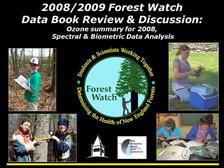 2008/2009 Forest Watch Data Book Review & Discussion: Ozone summary for 2008, Spectral & Biometric Data Analysis.