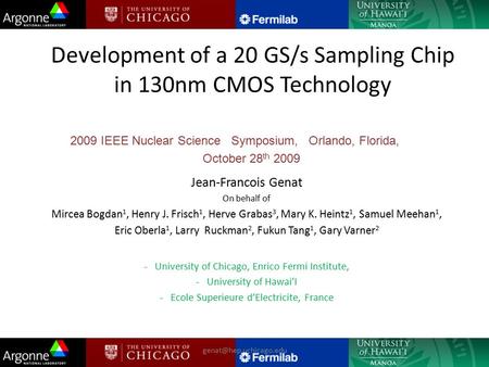 Development of a 20 GS/s Sampling Chip in 130nm CMOS Technology Jean-Francois Genat On behalf of Mircea Bogdan 1, Henry J. Frisch 1, Herve Grabas 3, Mary.